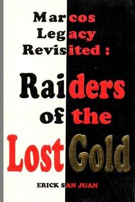 Marcos Legacy Revisited: Raiders of the Lost Gold Paperback Createspace Independent Publishing Platform