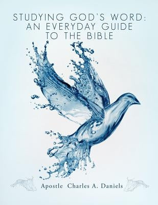 Studying God's Word: An Everyday Guide to the Bible Paperback Xulon Press