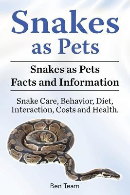 Snakes as Pets. Snakes as Pets Facts and Information. Snake Care, Behavior, Diet, Interaction, Costs and Health. Paperback Zoodoo Publishing Snakes as Pets