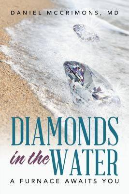 Diamonds in the Water: A Furnace Awaits You Paperback Balboa Press