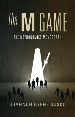 The M Game: The Metronomics Monograph Paperback Metronomics Press