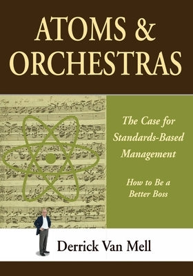 Atoms & Orchestras: The Case for Standards-Based Management Paperback Tranton Press Books