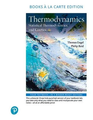 Physical Chemistry: Thermodynamics, Statistical Thermodynamics, and Kinetics Loose Leaf Pearson