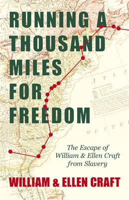 Running a Thousand Miles for Freedom - The Escape of William and Ellen Craft from Slavery;With an Introductory Chapter by Frederick Douglass Paperback Read & Co. History