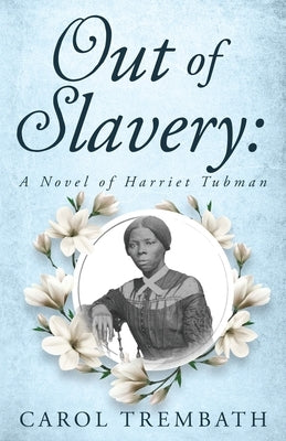 Out of Slavery: A Novel of Harriet Tubman Paperback Lakeside Publishing Mi