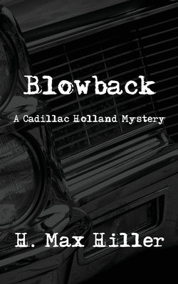 Blowback: A Cadillac Holland Mystery Paperback Indies United Publishing House, LLC