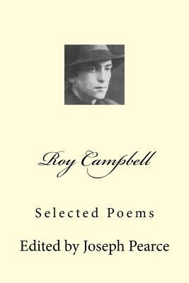 Roy Campbell: Selected Poems Paperback Createspace Independent Publishing Platform