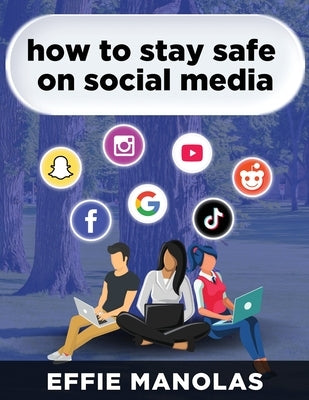 How to Stay Safe on Social Media: Social Media Dos and Don'ts: What Kids and Parents Should Know Paperback Independently Published