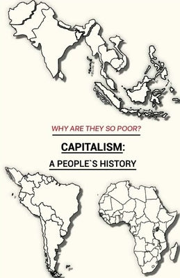 Why Are They So Poor? Capitalism: A People's History: A People's History: A People's History: A People's History: A People's History Paperback David Singerman