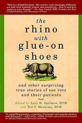 The Rhino with Glue-On Shoes: And Other Surprising True Stories of Zoo Vets and Their Patients Paperback Delta