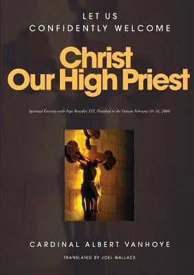 Lets Us Confidently Welcome Christ Our High Priest Paperback Connor Court Publishing Pty Ltd