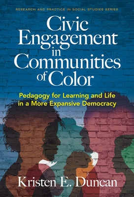 Civic Engagement in Communities of Color: Pedagogy for Learning and Life in a More Expansive Democracy Paperback Teachers College Press
