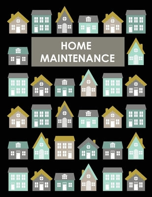 Home Maintenance Log Book: House Repair Checklist Tracker For Scheduling Services and Repairs, Notebook For Home Improvement And Renovation Proje Paperback Teresa Rother