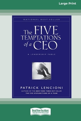 The Five Temptations of a CEO: A Leadership Fable (16pt Large Print Edition) ReadHowYouWant