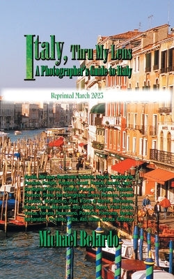 Italy, Thru My Lens: A Photographer's Guide to Italy Paperback Strategic Book Publishing