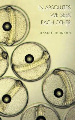 In Absolutes We Seek Each Other Paperback New Michigan Press
