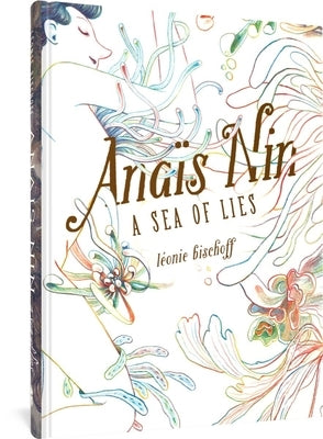 Anaïs Nin: A Sea of Lies by Bischoff, Léonie