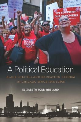 A Political Education: Black Politics and Education Reform in Chicago Since the 1960s Paperback University of North Carolina Press