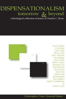 Dispensationalism Tomorrow and Beyond: A Theological Collection in Honor of Cha Paperback Tyndale Seminary Press