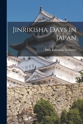Jinrikisha Days in Japan Paperback Legare Street Press