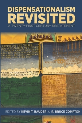 Dispensationalism Revisited: A Twenty-First Century Restatement Paperback Central Baptist Theological Seminary