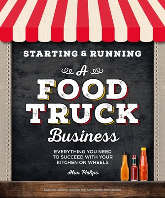 Starting & Running a Food Truck Business: Everything You Need to Succeed with Your Kitchen on Wheels Paperback Alpha Books