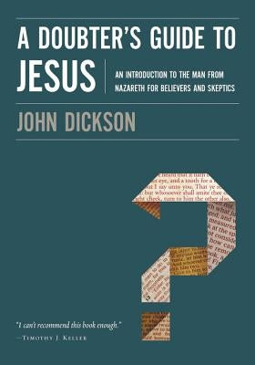 A Doubter's Guide to Jesus: An Introduction to the Man from Nazareth for Believers and Skeptics Paperback Zondervan Academic