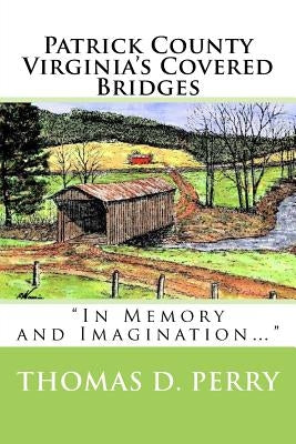 Patrick County Virginia's Covered Bridges Paperback Createspace Independent Publishing Platform