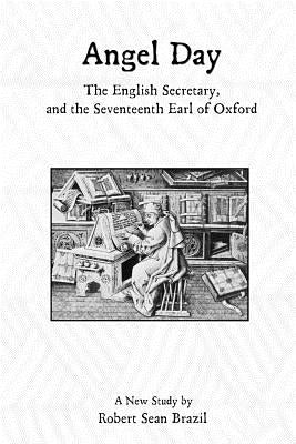 Angel Day, The English Secretary, and the Seventeenth Earl of Oxford Paperback Cortical Output LLC
