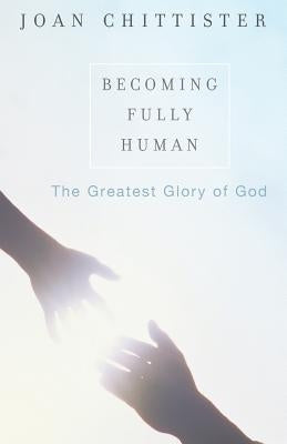 Becoming Fully Human: The Greatest Glory of God Paperback Sheed & Ward