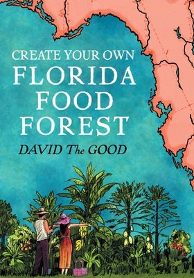 Create Your Own Florida Food Forest: Florida Gardening Nature's Way Paperback Good Books