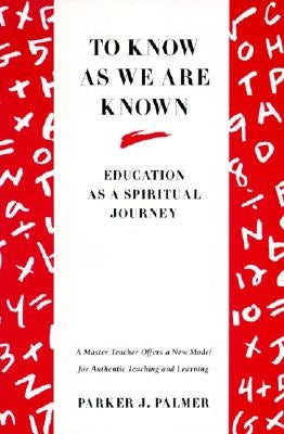 Cover of "To Know as We Are Known: A Spirituality of Education" book by HarperOne, featuring a serene educational-themed design.
