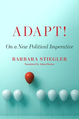 Adapt!: On a New Political Imperative Paperback Fordham University Press