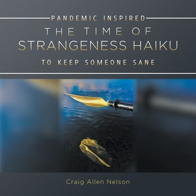 The Time of Strangeness Haiku - Pandemic Inspired to Keep Someone Sane Go to Publish