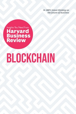 Blockchain: The Insights You Need from Harvard Business Review Harvard Business Review Press