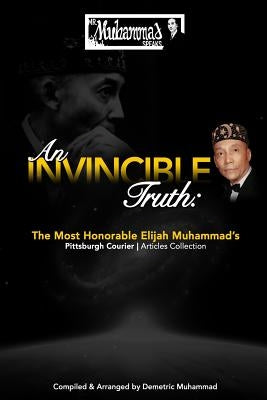 An Invincible Truth: The Most Honorable Elijah Muhammad's Pittsburgh Courier Article Collection Paperback Research Minister