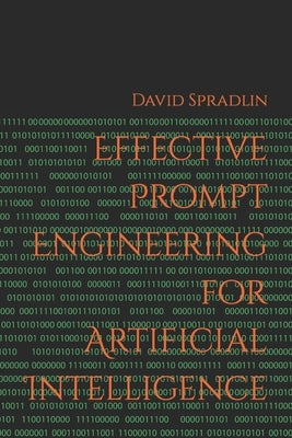 Effective Prompt Engineering for Artificial Intelligence Paperback Independently Published