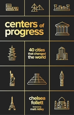 Centers of Progress: 40 Cities That Changed the World Paperback Cato Institute
