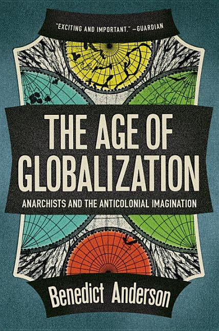 The Age of Globalization: Anarchists and the Anticolonial Imagination Paperback Verso