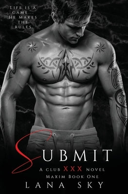 Submit: A Dark Billionaire Romance (XXX Maxim Book 1): Club XXX Book 1 Paperback Lana Sky