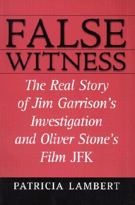 False Witness: The Real Story of Jim Garrison's Investigation and Oliver Stone's Film JFK Paperback M. Evans and Company