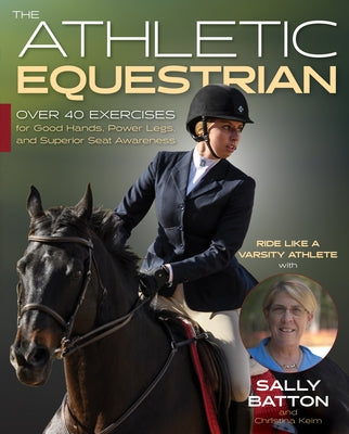 The Athletic Equestrian: Over 40 Exercises for Good Hands, Power Legs, and Superior Seat Awareness Paperback Trafalgar Square Books