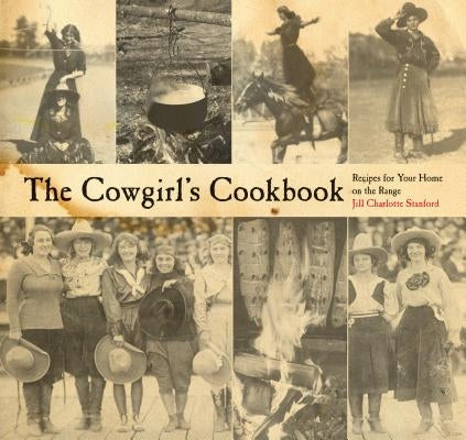 The Cowgirl's Cookbook: Recipes for Your Home on the Range Two Dot Books