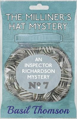 The Milliner's Hat Mystery: An Inspector Richardson Mystery Paperback Dean Street Press