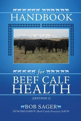 Handbook for Beef Calf Health (Edition 2) Paperback Mill City Press, Inc