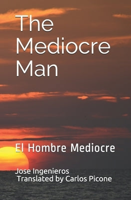 The Mediocre Man: El Hombre Mediocre Paperback Independently Published