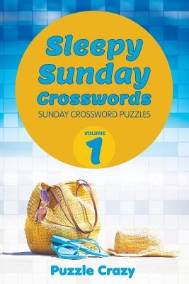 Sleepy Sunday Crosswords Volume 1: Sunday Crossword Puzzles Paperback Puzzle Crazy
