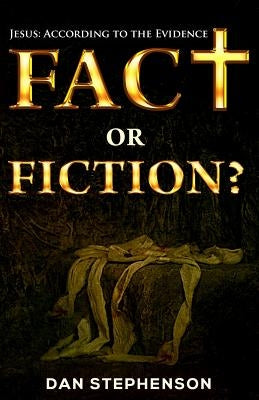 Fact or Fiction?: Jesus: According to the Evidence Paperback Createspace Independent Publishing Platform