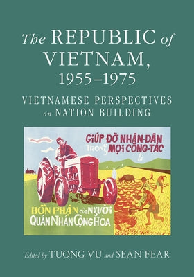 The Republic of Vietnam, 1955-1975: Vietnamese Perspectives on Nation Building Paperback Southeast Asia Program Publications