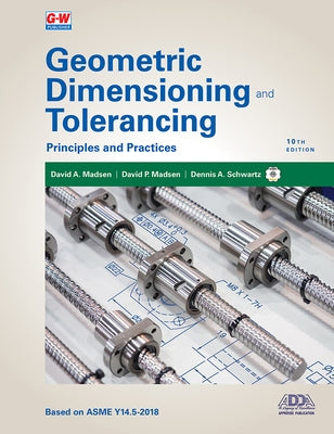 Geometric Dimensioning and Tolerancing: Principles and Practices Paperback Goodheart-Wilcox Publisher